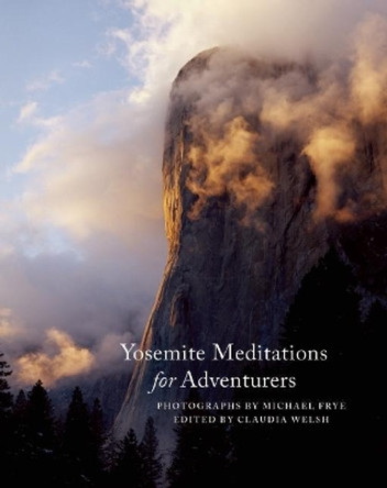 Yosemite Meditations for Adventurers by Michael Frye
