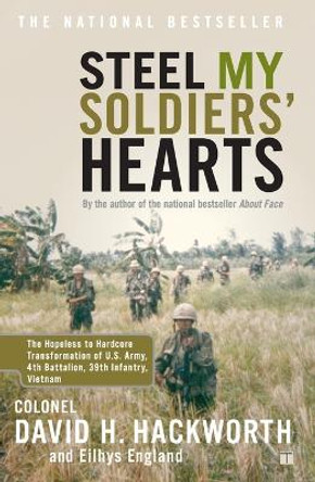 &quot;Steel My Soldiers' Hearts: Hopeless to Harcore Transformation US Army, 4th Battalion, 39th Infantry &quot; by Col. David H. Hackworth