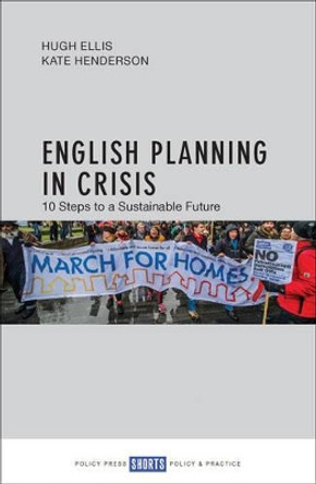 English Planning in Crisis: 10 Steps to a Sustainable Future by Hugh Ellis