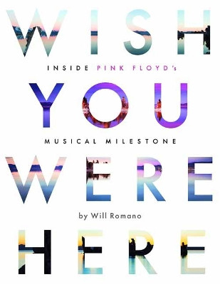 Wish You Were Here: Inside Pink Floyd's Musical Milestone by Will Romano