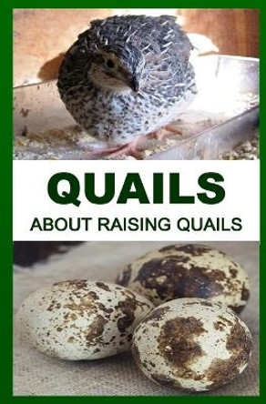 Quails: About Raising Quails by Francis Okumu