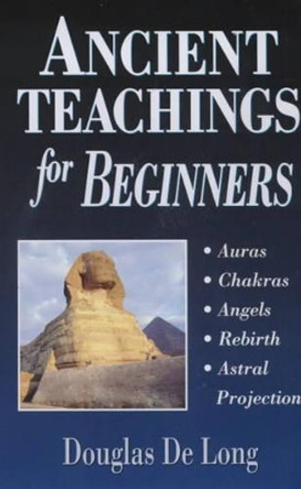 Ancient Teachings for Beginners by Douglas DeLong