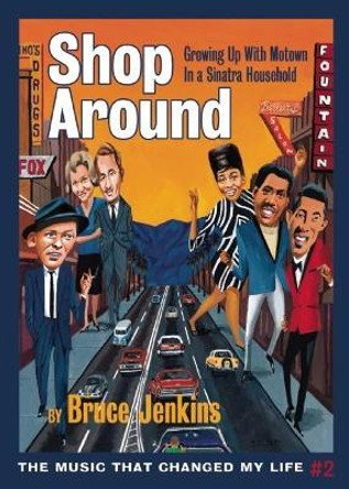 Shop Around: Growing Up With Motown in a Sinatra Household by Bruce Jenkins