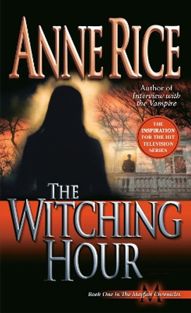 The Witching Hour: A Novel by Anne Rice