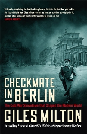 Checkmate in Berlin: The Cold War Showdown That Shaped the Modern World by Giles Milton