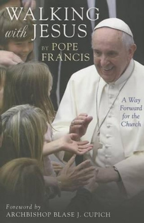 Walking with Jesus: A Way Forward for the Church by Pope Francis