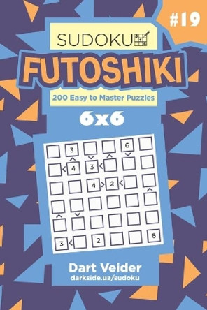 Sudoku Futoshiki - 200 Easy to Master Puzzles 6x6 (Volume 19) by Dart Veider