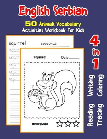 English Serbian 50 Animals Vocabulary Activities Workbook for Kids: 4 in 1 reading writing tracing and coloring worksheets by Irene Nyman