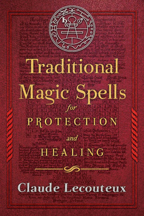 Traditional Magic Spells for Protection and Healing by Claude Lecouteux