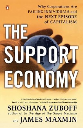 The Support Economy: Why Corporations Are Failing Individuals and the Next Episode of Capitalism by Shoshana Zuboff