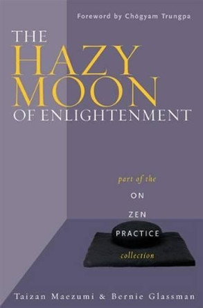 The Hazy Moon of Enlightenment by Taizan Maezumi