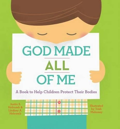 God Made All of Me: A Book to Help Children Protect Their Bodies by Justin Holcomb