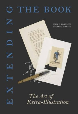 Extending the Book: The Art of Extra-Illustration by Erin C. Blake