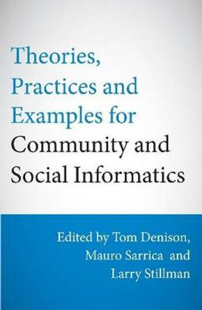 Theories, Practices & Examples for Community & Social Informatics by Tom Denison