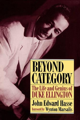 Beyond Category: The Life And Genius Of Duke Ellington by John E. Hasse