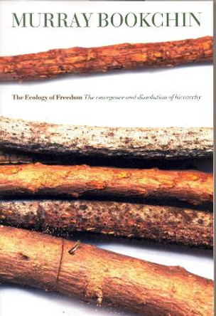 The Ecology Of Freedom by Murray Bookchin