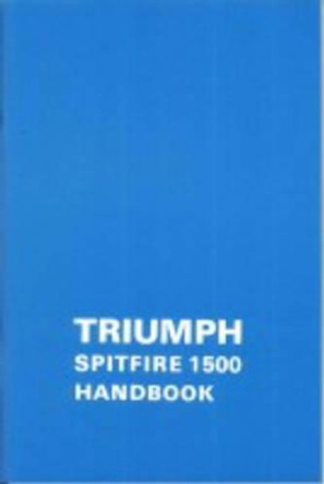 Triumph Owners' Handbook: Spitfire 1500: Part No. Rtc9221 by Brooklands Books Ltd
