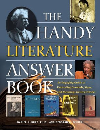 The Handy Literature Answer Book: An Engaging Guide to Unraveling Symbols, Signs and Meanings in Great Works by Daniel Burt