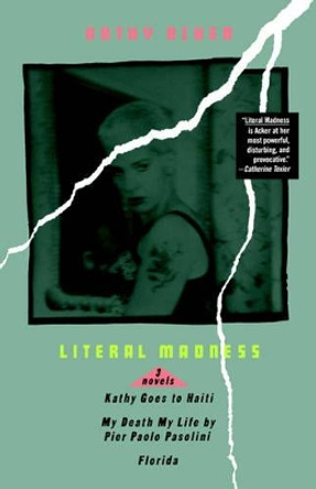 Literal Madness by Kathy Acker