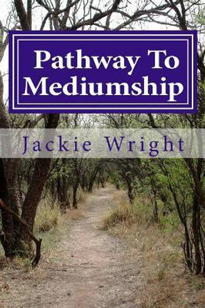 Pathway to Mediumship: A Journey Into Mediumship with Exercises by Jackie Wright Dsnu