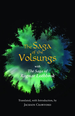 The Saga of the Volsungs: with The Saga of Ragnar Lothbrok by Jackson Crawford