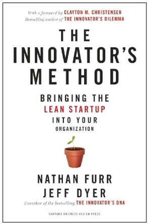 The Innovator's Method: Bringing the Lean Start-up into Your Organization by Nathan Furr