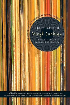 Vinyl Junkies: Adventures in Record Collecting by Brett Milano