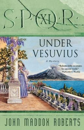 Spqr XI: Under Vesuvius: A Mystery by John Maddox Roberts