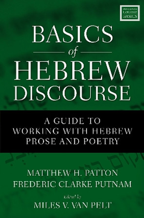 Basics of Hebrew Discourse: A Guide to Working with Hebrew Prose and Poetry by Matthew Howard Patton