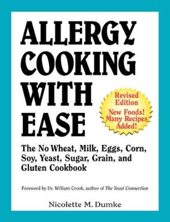 Allergy Cooking with Ease: The No Wheat, Milk, Eggs, Corn, and Soy Cookbook by Nicolette M Dumke