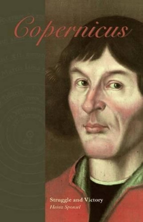 Copernicus: Struggle and Victory by Heinz Sponsel