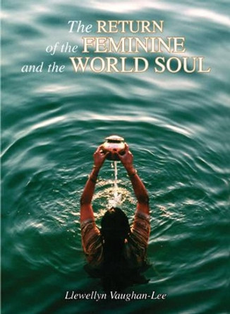 The Return of the Feminine and the World Soul by Llewellyn Vaughan-Lee