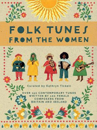 Folk Tunes from the Women: Over 150 contemporary tunes written by 100 female composers from Britain and Ireland by Kathryn Tickell