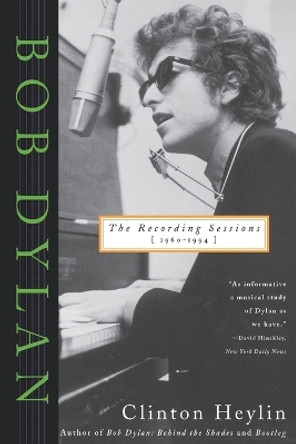 Bob Dylan Recording Sessions Tpb: The Recording Sessions by Clinton Heylin