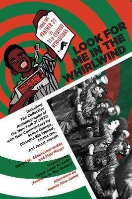 Look For Me In The Whirlwind: From the Panther 21 to 21st-Century Revolutions by Matt Meyer