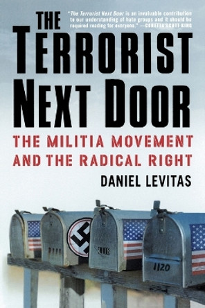 The Terrorist Next Door: The Militia Movement and the Radical Right by Daniel Levitas