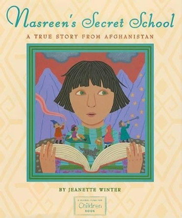 Nasreen's Secret School: A True Story from Afghanistan by Jeanette Winter