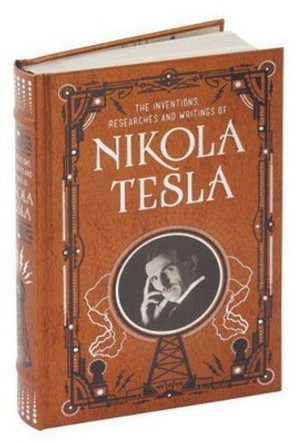 Inventions, Researches and Writings of Nikola Tesla (Barnes & Noble Collectible Classics: Omnibus Edition) by Nikola Tesla