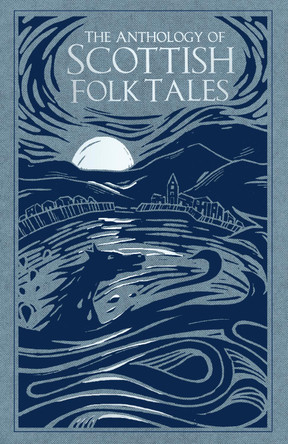 The Anthology of Scottish Folk Tales by Various