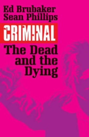 Criminal Volume 3: The Dead and the Dying by Ed Brubaker