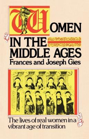 Women in the Middle Ages by Joseph Gies