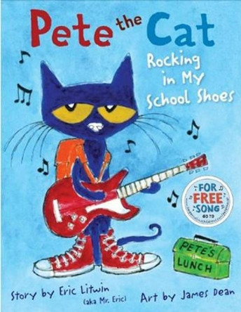 Pete the Cat: Rocking in My School Shoes by Eric Litwin