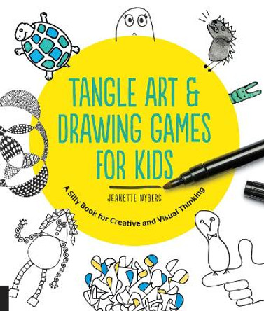 Tangle Art and Drawing Games for Kids: A Silly Book for Creative and Visual Thinking by Jeanette Nyberg