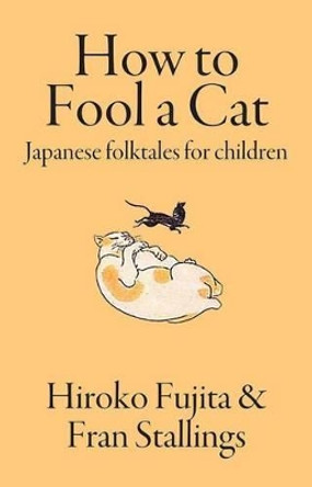 How to Fool a Cat: Japanese Folktales for Children by Fran Stallings