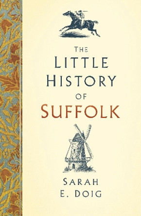 The Little History of Suffolk by Sarah E. Doig