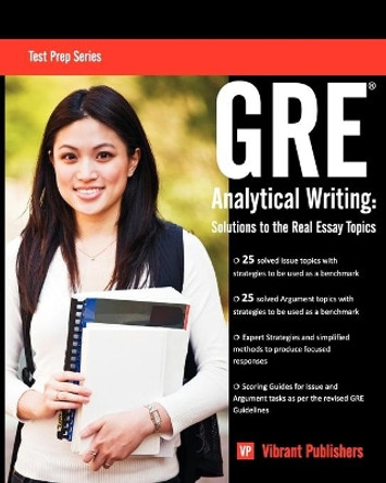 GRE Analytical Writing: Solutions to the Real Essay Topics by Vibrant Publishers