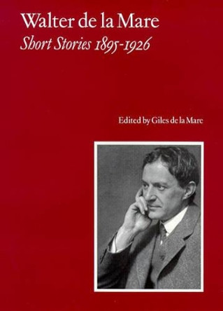 Walter de la Mare, Short Stories 1895-1926: v. 1 by Walter de la Mare