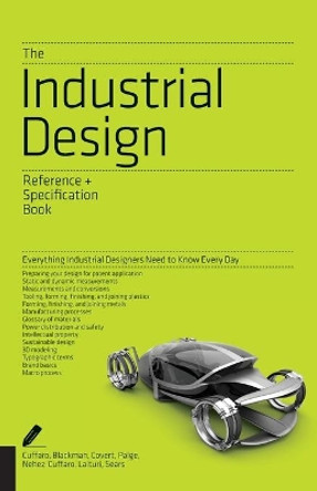The Industrial Design Reference & Specification Book: Everything Industrial Designers Need to Know Every Day by Dan Cuffaro