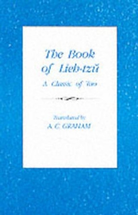 The Book of Lieh-Tzu: A Classic of the Tao by A. C. Graham