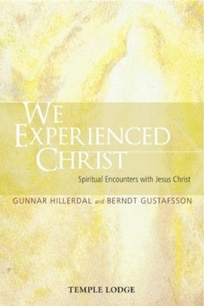 We Experienced Christ: Spiritual Encounters with Jesus Christ: Reports from the Religious-Social Institute, Stockholm by Gunnar Hillerdal